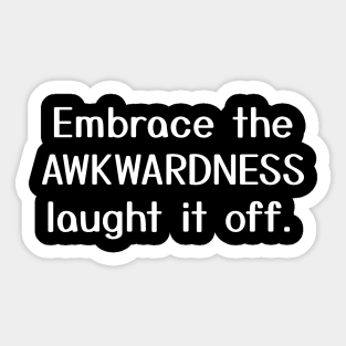 Embrace the awkwardness, laugh it off. Sticker